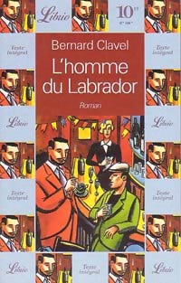 Livrenpoche : L'homme du Labrador - Bernard Clavel - Livre