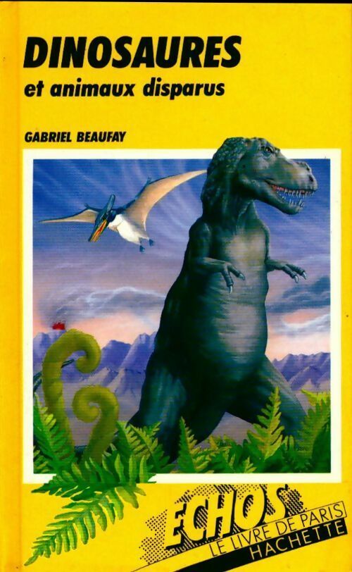 Livrenpoche : Dinosaures et animaux disparus - Gabriel Beaufray - Livre