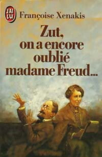 Livrenpoche : Zut, on a encore oublié madame Freud... - Françoise Xenakis - Livre