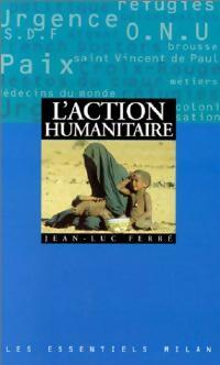L'action humanitaire - Jean-Luc Ferré -  Les Essentiels Milan - Livre