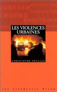 Livrenpoche : Les violences urbaines - Christophe Soullez - Livre