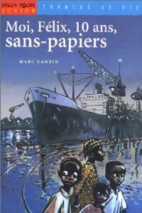 Livrenpoche : Moi, Félix, 10 ans, sans-papiers - Marc Cantin - Livre