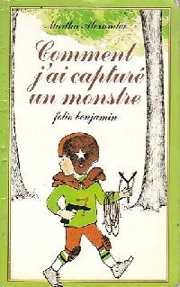 Comment j'ai capturé un monstre - Martha Alexander - Livre