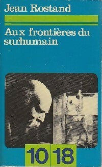 Livrenpoche : Aux frontières du surhumain - Jean Rostand - Livre