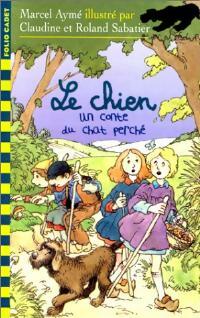 Livrenpoche : Les contes du chat perché n°2 : Le chien - Marcel Aymé - Livre