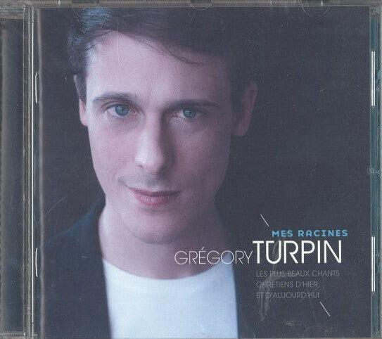 Grégory Turpin - Mes Racines (Les Plus Beaux Chants Chrétiens D'Hier Et D'Aujourd'hui) - Grégory Turpin - CD