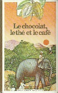 Livrenpoche : Le chocolat, le thé et le café - Catherine De Sairigne - Livre