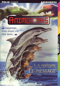 Livrenpoche : Animorphs Tome IV : Le message - Katherine Alice Applegate - Livre
