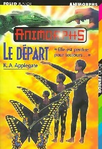 Animorphs Tome XIX : Le départ - Katherine Alice Applegate - Livre