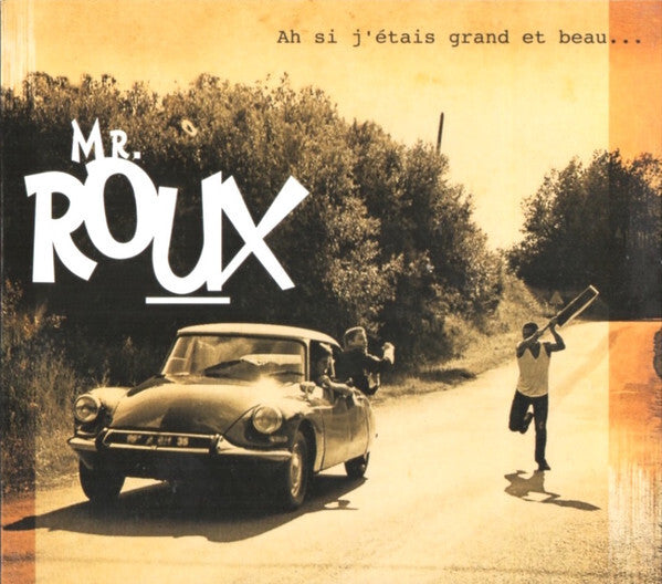 Mr. Roux* - Ah Si J'Etais Grand Et Beau... - Mr. Roux - CD