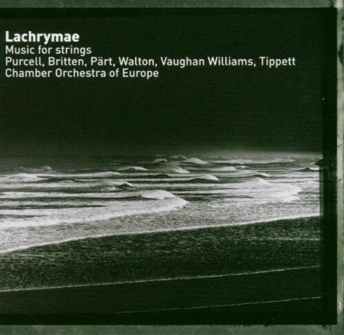 The Chamber Orchestra Of Europe, Henry Purcell, Benjamin Britten, Arvo Pärt, Ralph Vaughan Williams, Sir William Walton, Sir Michael Tippett - Lachrymae - Music for Strings - Henry Purcell, The Chamber Orchestra Of Europe, Benjamin Britten, Sir William Walton, Arvo Pärt, Ralph Vaughan Williams, Sir Michael Tippett - CD