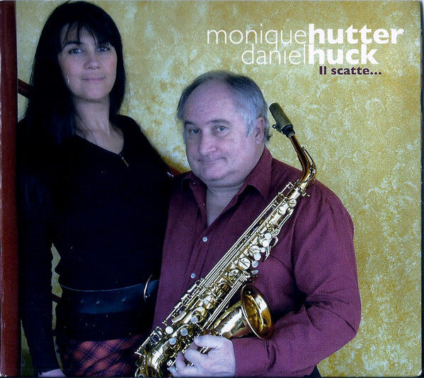 Monique Hutter, Daniel Huck - Il Scatte... - Monique Hutter, Daniel Huck - CD
