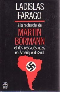 Livrenpoche : A la recherche de Martin Bormann et les rescapés nazis en Amérique du Sud - Ladislas Farago - Livre