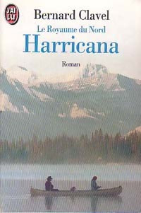 Livrenpoche : Le royaume du nord Tome I : Harricana - Bernard Clavel - Livre