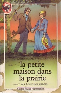 Livrenpoche : La petite maison dans la prairie Tome VII : Ces heureuses années - Laura Ingalls Wilder - Livre