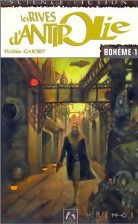 Livrenpoche : Bohème Tome I : Les rives d'Antipolie - Mathieu Gaborit - Livre