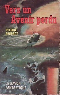 Livrenpoche : Vers un avenir perdu - Pierre Barbet - Livre