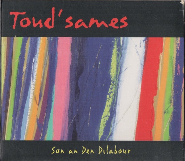 Toud' sames - Son An Den Dilabour - Toud' sames - CD