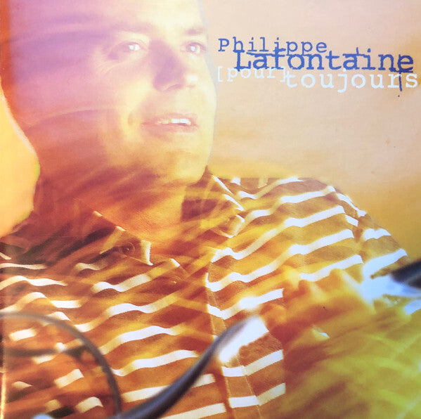 Philippe Lafontaine - (Pour) Toujours - Philippe Lafontaine - CD