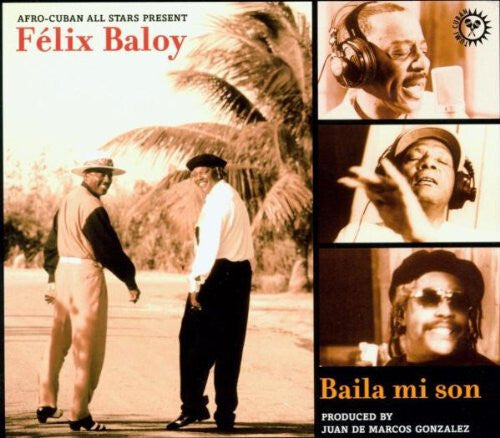 Afro-Cuban All Stars Presents Félix Baloy - Baila Mi Son - Afro-Cuban All Stars Presents Félix Baloy - CD