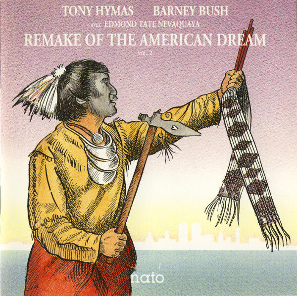 Tony Hymas, Barney Bush Avec Edmond Tate Nevaquaya - Remake Of The American Dream Vol. 2 - Tony Hymas, Barney Bush Avec Edmond Tate Nevaquaya - CD