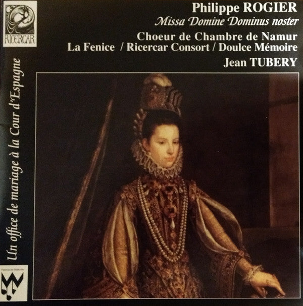 Philippe Rogier, Choeur de Chambre de Namur, La Fenice*, Ricercar Consort, Doulce Mémoire, Jean Tubéry - Missa Domine Dominus Noster - Doulce Mémoire, La Fenice, Jean Tubéry, Choeur De Chambre De Namur, Philippe Rogier, Ricercar Consort - CD