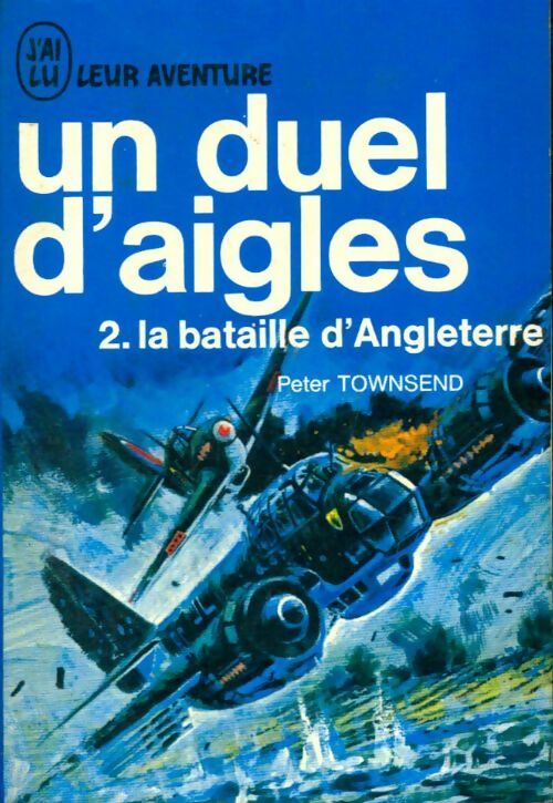 Livrenpoche : Un duel d'aigles Tome II : La bataille d'Angleterre - Peter Townsend - Livre