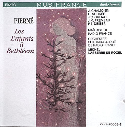 Les Enfants A Bethleem - Gabriel Pierné, Orchestre Philharmonique de Radio France, Michel Laserre de Rozel, Jocelyne Chamonin, Hanna Schaer, Jean-Claude Orliac, Jean-Marie Fremeau, Paul-Emile Deiber, Maitrise de Radio France - CD