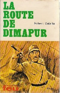 La route de Dimapur - Robert Delaite - Livre