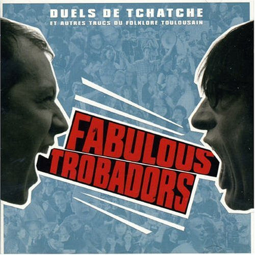 Fabulous Trobadors - Duels de tchatche et autres trucs du folklore toulousain - Fabulous Trobadors - CD