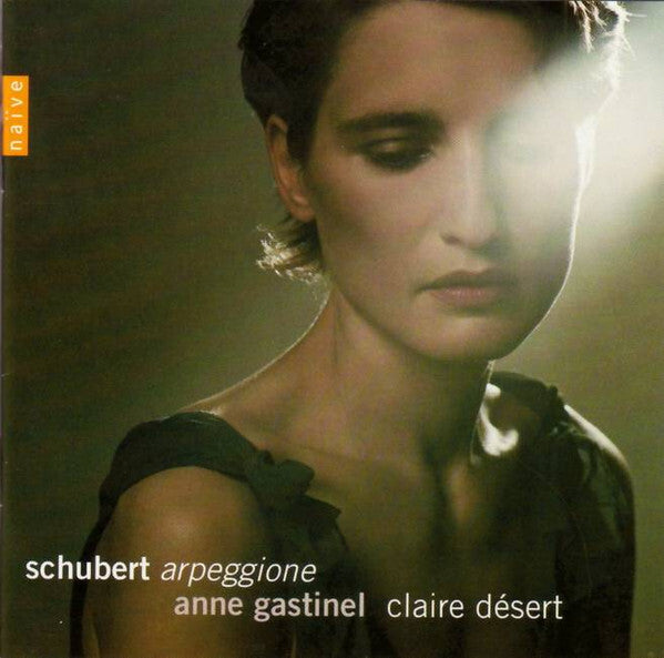 Schubert* - Anne Gastinel, Claire Désert - Arpeggione - Schubert - CD