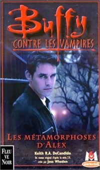 Les métamorphoses d'Alex - Keith R.A. Decandido -  Buffy contre les vampires - Livre