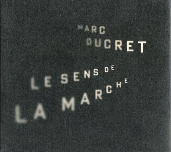 Marc Ducret - Le sens de la marche - Marc Ducret - CD