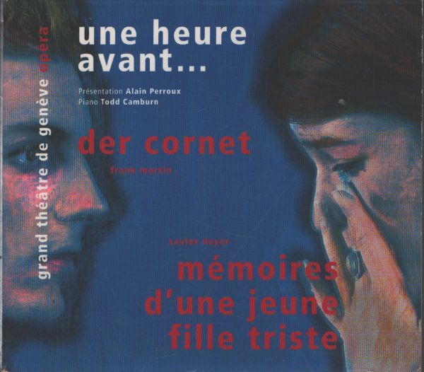 Une Heure Avant... : Frank Martin, Xavier Dayer - Der cornet, mémoires d'une jeune fille triste - Frank Martin, Xavier Dayer - CD