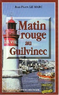Livrenpoche : Matin rouge au Guilvinec - Jean-Pierre Le Marc - Livre