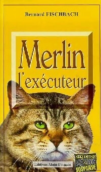 Livrenpoche : Merlin l'exécuteur - Bernard Fischbach - Livre