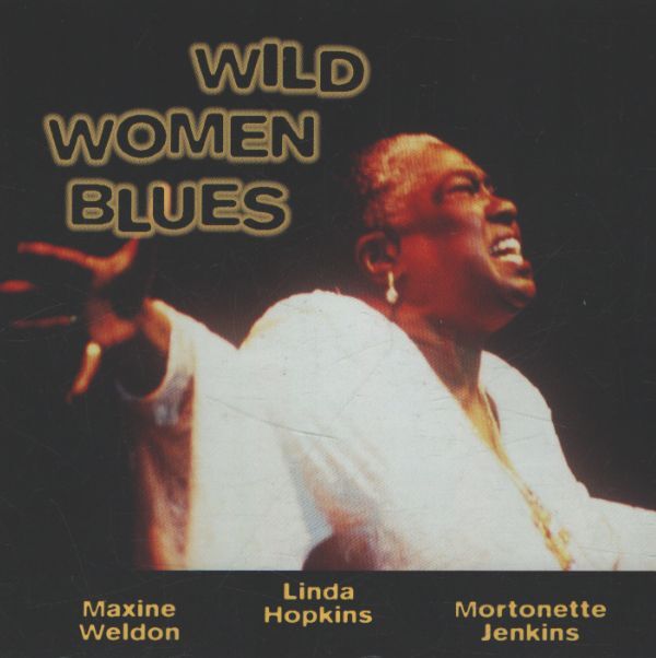 Wild women blues - Maxine Weldon, Linda Hopkins, Mortonette Jenkins - CD