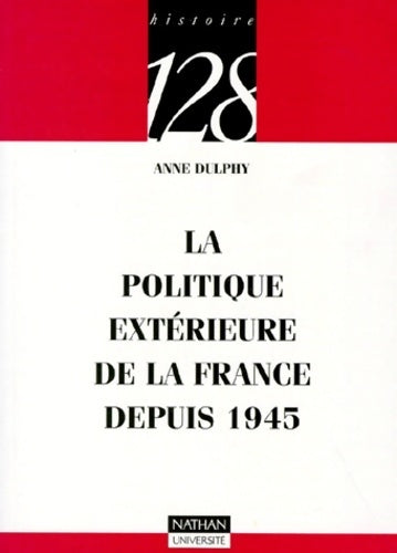 Livrenpoche : La politique extérieure de la France depuis 1945 - Anne Dulphy - Livre