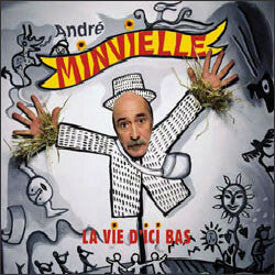 André Minvielle - La Vie d'Ici Bas - André Minvielle - CD