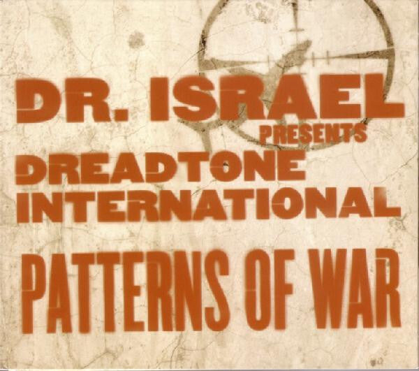 Dr. Israel Presents Dreadtone International - Patterns Of War - Dr. Israel Presents Dreadtone International - CD
