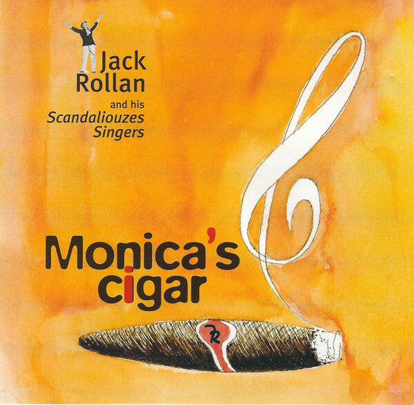 Jack Rollan And His Scandaliouzes Singers* - Monica's Cigar - Jack Rollan And His Scandaliouzes Singers - CD