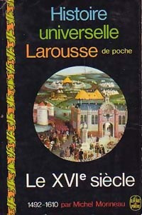 Livrenpoche : Histoire universelle Larousse Tome VIII : Le XVIe siècle (1492-1610) - Michel Morineau - Livre
