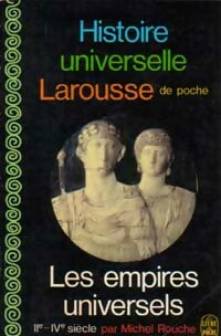 Livrenpoche : Histoire universelle Larousse Tome IV : Les empires universels (IIe s.-IVe s.) - Michel Rouche - Livre