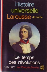Histoire universelle Larousse Tome X : Le temps des révolutions (1787-1870) - François-Georges Dreyfus - Livre