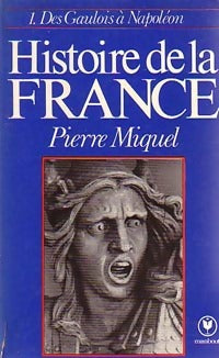Livrenpoche : Histoire de la France Tome I : Des Gaulois à Napoléon - Pierre Miquel - Livre