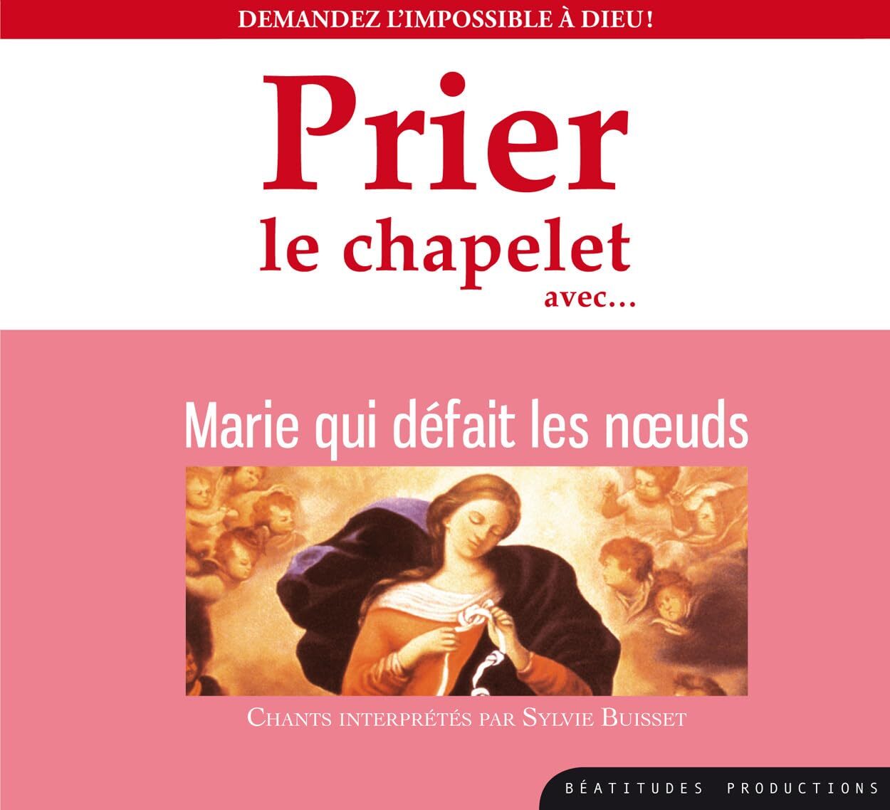 Prier le chapelet avec Marie qui défait des noeuds ? CD - - CD