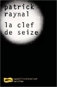 Livrenpoche : La clef de seize - Patrick Raynal - Livre