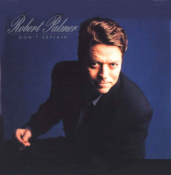 Robert Palmer - Don't Explain - Robert Palmer - CD