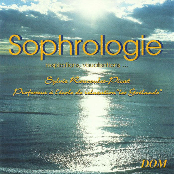 Sylvie Roucoules-Picat* - Sophrologie (Respirations, Visualisations...) - Sylvie Roucoules-Picat - CD