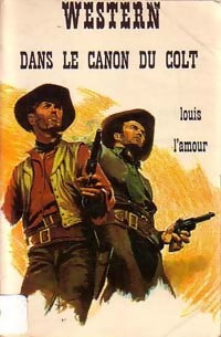 Livrenpoche : Dans le canon du colt - Louis L'Amour - Livre